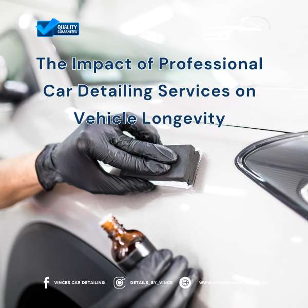 The Impact of Professional Car Detailing Services on Vehicle Longevity